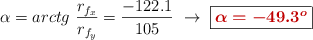 \alpha = arctg\ \frac{r_{f_x}}{r_{f_y}} = \frac{-122.1}{105}\ \to\ \fbox{\color[RGB]{192,0,0}{\bm{\alpha = -49.3^o}}}