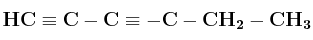 \bf HC\equiv C-C\equiv -C-CH_2-CH_3