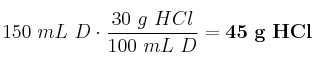 150\ mL\ D\cdot \frac{30\ g\ HCl}{100\ mL\ D} = \bf 45\ g\ HCl
