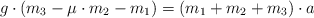 g\cdot (m_3 - \mu\cdot m_2 - m_1) = (m_1 + m_2 + m_3)\cdot a
