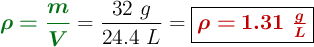 {\color[RGB]{2,112,20}{\bm{\rho = \frac{m}{V}}}} = \frac{32\ g}{24.4\ L} = \fbox{\color[RGB]{192,0,0}{\bm{\rho = 1.31\ \frac{g}{L}}}}