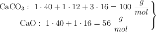 \left \ce{CaCO3}:\ 1\cdot 40 + 1\cdot 12 + 3\cdot 16 = 100\ \dfrac{g}{mol} \atop \ce{CaO}:\ 1\cdot 40 + 1\cdot 16 = 56\ \dfrac{g}{mol} \right \}