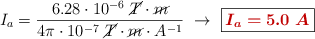 I_a = \frac{6.28\cdot 10^{-6}\ \cancel{T}\cdot \cancel{m}}{4\pi\cdot 10^{-7}\ \cancel{T}\cdot \cancel{m}\cdot A^{-1}}\ \to\ \fbox{\color[RGB]{192,0,0}{\bm{I_a = 5.0\ A}}}