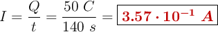 I = \frac{Q}{t} = \frac{50\ C}{140\ s} = \fbox{\color[RGB]{192,0,0}{\bm{3.57\cdot 10^{-1}\ A}}}
