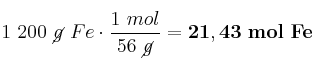 1\ 200\ \cancel{g}\ Fe\cdot \frac{1\ mol}{56\ \cancel{g}} = \bf 21,43\ mol\ Fe