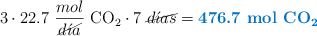 3\cdot 22.7\ \frac{mol}{\cancel{d\acute{\imath}a}}\ \ce{CO_2}\cdot 7\ \cancel{d\acute{\imath}as}} = \color[RGB]{0,112,192}{\textbf{476.7\ \ce{mol\ CO_2}}