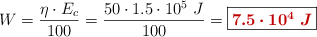 W = \frac{\eta\cdot E_c}{100} = \frac{50\cdot 1.5\cdot 10^5\ J}{100} = \fbox{\color[RGB]{192,0,0}{\bm{7.5\cdot 10^4\ J}}}