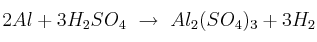 2Al + 3H_2SO_4\ \to\ Al_2(SO_4)_3 + 3H_2