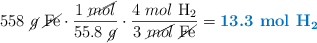 558\ \cancel{g}\ \cancel{\ce{Fe}}\cdot \frac{1\ \cancel{mol}}{55.8\ \cancel{g}}\cdot \frac{4\ mol\ \ce{H2}}{3\ \cancel{mol}\ \cancel{\ce{Fe}}} = \color[RGB]{0,112,192}{\textbf{13.3\ mol\ \ce{H2}}}}