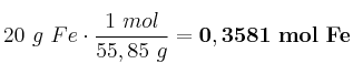 20\ g\ Fe\cdot \frac{1\ mol}{55,85\ g} = \bf 0,3581\ mol\ Fe