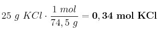 25\ g\ KCl\cdot \frac{1\ mol}{74,5\ g} = \bf 0,34\ mol\ KCl