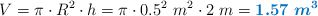 V = \pi\cdot R^2\cdot h = \pi\cdot 0.5^2\ m^2\cdot 2\ m = \color[RGB]{0,112,192}{\bm{1.57\ m^3}}