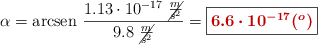 \alpha = \text{arcsen}\ \frac{1.13\cdot 10^{-17}\ \cancel{\frac{m}{s^2}}}{9.8\ \cancel{\frac{m}{s^2}}} = \fbox{\color[RGB]{192,0,0}{\bm{6.6\cdot 10^{-17}(^o)}}}