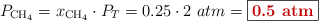 P_{\ce{CH4}} = x_{\ce{CH4}}\cdot P_T = 0.25\cdot 2\ atm = \fbox{\color[RGB]{192,0,0}{\bf 0.5\ atm}}