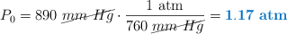 P_0 = 890\ \cancel{mm\ Hg}\cdot \frac{1\ \text{atm}}{760\ \cancel{mm\ Hg}} = \color[RGB]{0,112,192}{\bf 1.17\ atm}