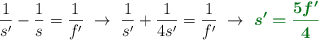 \frac{1}{s^{\prime}} - \frac{1}{s} = \frac{1}{f^{\prime}}\ \to\ \frac{1}{s^{\prime}} + \frac{1}{4s^{\prime}} = \frac{1}{f^{\prime}}\ \to\ \color[RGB]{2,112,20}{\bm{s^{\prime} = \frac{5f^{\prime}}{4}}}