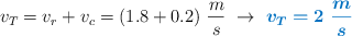 v_T = v_r + v_c = (1.8 + 0.2)\ \frac{m}{s}\ \to\ \color[RGB]{0,112,192}{\bm{v_T = 2\ \frac{m}{s}}}