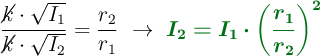 \frac{\cancel{k}\cdot \sqrt{I_1}}{\cancel{k}\cdot \sqrt{I_2}} = \frac{r_2}{r_1}\ \to\ \color[RGB]{2,112,20}{\bm{I_2 = I_1\cdot \left(\frac{r_1}{r_2}\right)^2}}