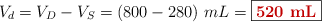 V_d = V_D - V_S = (800 - 280)\ mL = \fbox{\color[RGB]{192,0,0}{\bf 520\ mL}}