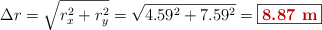 \Delta r = \sqrt{r_x^2 + r_y^2} = \sqrt{4.59^2 + 7.59^2} = \fbox{\color[RGB]{192,0,0}{\bf 8.87\ m}}