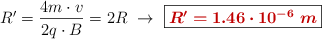 R^{\prime} = \frac{4m\cdot v}{2q\cdot B} = 2R\ \to\ \fbox{\color[RGB]{192,0,0}{\bm{R^{\prime} = 1.46\cdot 10^{-6}\ m}}}