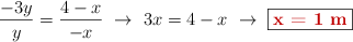 \frac{-3y}{y} = \frac{4 - x}{-x}\ \to\ 3x = 4 - x\ \to\ \fbox{\color[RGB]{192,0,0}{\bf x = 1\ m}}