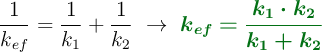\frac{1}{k_{ef}}= \frac{1}{k_1} + \frac{1}{k_2}\ \to\ \color[RGB]{2,112,20}{\bm{k_{ef} = \frac{k_1\cdot k_2}{k_1 + k_2}}}
