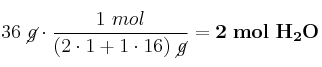 36\ \cancel{g}\cdot \frac{1\ mol}{(2\cdot 1 + 1\cdot 16)\ \cancel{g}} = \bf 2\ mol\ H_2O
