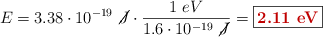 E = 3.38\cdot 10^{-19}\ \cancel{J}\cdot \frac{1\ eV}{1.6\cdot 10^{-19}\ \cancel{J}} = \fbox{\color[RGB]{192,0,0}{\bf 2.11\ eV}}
