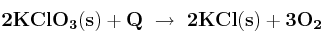 \bf 2KClO_3(s) + Q\ \to\ 2KCl(s) + 3O_2