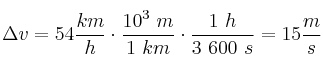 \Delta v = 54\frac{km}{h}\cdot \frac{10^3\ m}{1\ km}\cdot \frac{1\ h}{3\ 600\ s} = 15\frac{m}{s}