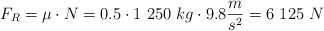 F_R = \mu\cdot N = 0.5\cdot 1\ 250\ kg\cdot 9.8\frac{m}{s^2} = 6\ 125\ N