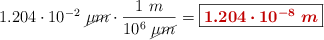 1.204\cdot 10^{-2}\ \cancel{\mu m}\cdot \frac{1\ m}{10^6\ \cancel{\mu m}} = \fbox{\color[RGB]{192,0,0}{\bm{1.204\cdot 10^{-8}\ m}}}