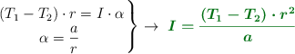 \left\ (T_1 - T_2)\cdot r = I\cdot \alpha \atop \alpha = \dfrac{a}{r} \right\} \to\ \color[RGB]{2,112,20}{\bm{I = \frac{(T_1 - T_2)\cdot r^2}{a}}}