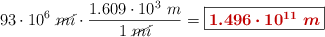 93\cdot 10^6\ \cancel{mi}\cdot \frac{1.609\cdot 10^3\ m}{1\ \cancel{mi}} = \fbox{\color[RGB]{192,0,0}{\bm{1.496\cdot 10^{11}\ m}}}