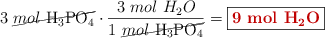 3\ \cancel{mol\ \ce{H3PO4}}\cdot \frac{3\ mol\ H_2O}{1\ \cancel{mol\ \ce{H3PO4}}} = \fbox{\color[RGB]{192,0,0}{\bf 9\ mol\ \ce{H2O}}}