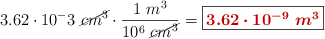 3.62\cdot 10^-3}\ \cancel{cm^3}\cdot \frac{1\ m^3}{10^6\ \cancel{cm^3}} = \fbox{\color[RGB]{192,0,0}{\bm{3.62\cdot 10^{-9}\ m^3}}}