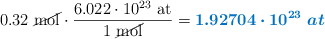 0.32\ \cancel{\text{mol}}\cdot \frac{6.022\cdot 10^{23}\ \text{at}}{1\ \cancel{\text{mol}}} = \color[RGB]{0,112,192}{\bm{1.92704\cdot 10^{23}\ at}}