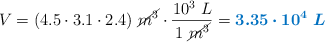 V = (4.5\cdot 3.1\cdot 2.4)\ \cancel{m^3}\cdot \frac{10^3\ L}{1\ \cancel{m^3}} = \color[RGB]{0,112,192}{\bm{3.35\cdot 10^4\ L}}