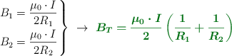 \left B_1 = \dfrac{\mu_0\cdot I}{2R_1} \atop B_2 = \dfrac{\mu_0\cdot I}{2R_2} \right \}\ \to\ \color[RGB]{2,112,20}{\bm{B_T = \frac{\mu_0\cdot I}{2}\left(\frac{1}{R_1} + \frac{1}{R_2}\right)}}