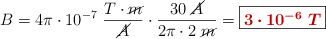 B = 4\pi\cdot 10^{-7}\ \frac{T\cdot \cancel{m}}{\cancel{A}}\cdot \frac{30\ \cancel{A}}{2\pi\cdot 2\ \cancel{m}} = \fbox{\color[RGB]{192,0,0}{\bm{3\cdot 10^{-6}\ T}}}