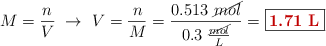 M = \frac{n}{V}\ \to\ V = \frac{n}{M} = \frac{0.513\ \cancel{mol}}{0.3\ \frac{\cancel{mol}}{L}} = \fbox{\color[RGB]{192,0,0}{\bf 1.71\ L}}