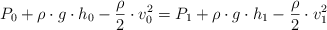 P_0 + \rho\cdot g\cdot h_0 - \frac{\rho}{2}\cdot v_0^2  = P_1 + \rho\cdot g\cdot h_1 - \frac{\rho}{2}\cdot v_1^2