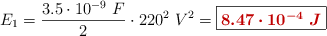 E_1 = \frac{3.5\cdot 10^{-9}\ F}{2}\cdot 220^2\ V^2 = \fbox{\color[RGB]{192,0,0}{\bm{8.47\cdot 10^{-4}\ J}}}