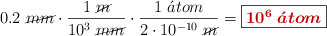0.2\ \cancel{mm}\cdot \frac{1\ \cancel{m}}{10^3\ \cancel{mm}}\cdot \frac{1\ \acute{a}tom}{2\cdot 10^{-10}\ \cancel{m}} = \fbox{\color[RGB]{192,0,0}{\bm{10^6\ \acute{a}tom}}}