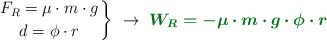 \left F_R = \mu\cdot m\cdot g \atop d = \phi\cdot r \right \}\ \to\ \color[RGB]{2,112,20}{\bm{W_R = - \mu\cdot m\cdot g\cdot \phi\cdot r}}