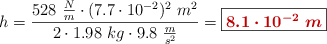 h = \frac{528\ \frac{N}{m}\cdot (7.7\cdot 10^{-2})^2\ m^2}{2\cdot 1.98\ kg\cdot 9.8\ \frac{m}{s^2}} = \fbox{\color[RGB]{192,0,0}{\bm{8.1\cdot 10^{-2}\ m}}}