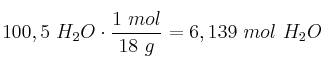 100,5\g\ H_2O \cdot \frac{1\ mol}{18\ g} = 6,139\ mol\ H_2O 