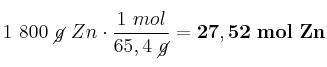 1\ 800\ \cancel{g}\ Zn\cdot \frac{1\ mol}{65,4\ \cancel{g}} = \bf 27,52\ mol\ Zn