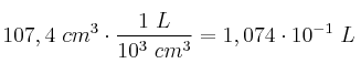 107,4\ cm^3\cdot \frac{1\ L}{10^3\ cm^3} = 1,074\cdot 10^{-1}\ L